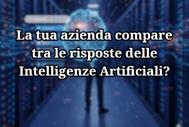 È importante comparire tra le risposte delle Intelligenze Artificiali